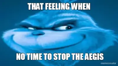 THAT FEELING WHEN - NO TIME TO STOP THE AEGIS