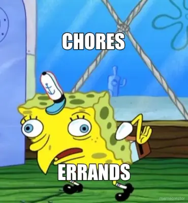 CHORES - ERRANDS meme