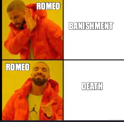 - BANISHMENT - DEATH - ROMEO - ROMEO meme