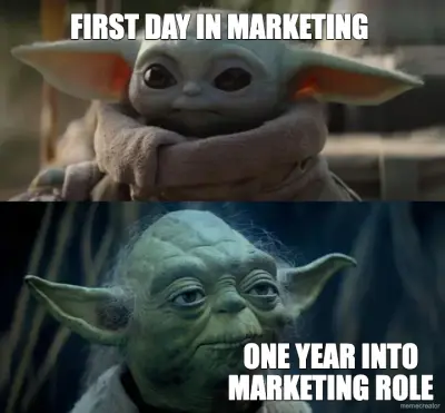 FIRST DAY IN MARKETING - ONE YEAR INTO MARKETING ROLE