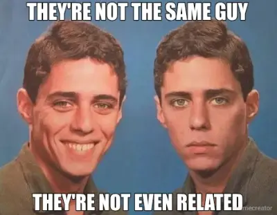 THEY'RE NOT THE SAME GUY - THEY'RE NOT EVEN RELATED meme