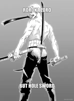 RORONA ZORO - BUT HOLE SWORD meme