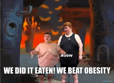 WE DID IT EATEN! WE BEAT OBESITY meme