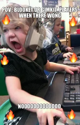 POV : BLOOKET OR GIMKIT  PLAYERS WHEN THERE WONG - NOOOOOOOOOOOOO meme