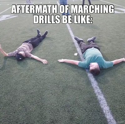 - AFTERMATH OF MARCHING DRILLS BE LIKE: meme