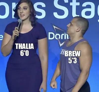 BREW
5'3 - THALIA
6'0 meme