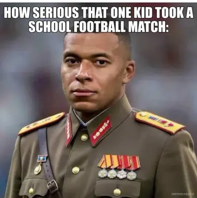 HOW SERIOUS THAT ONE KID TOOK A SCHOOL FOOTBALL MATCH: meme