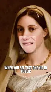 WHEN YOU SEE THAT ONE KID IN PUBLIC meme