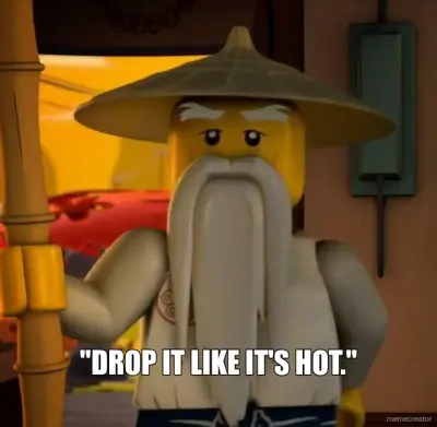 "DROP IT LIKE IT'S HOT." meme