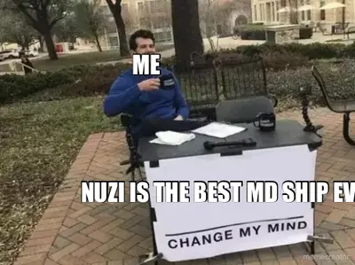 ME - NUZI IS THE BEST MD SHIP EVER meme