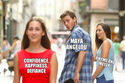 MAYA ANGELOU - RHYME AND METER - CONFIDENCE, HAPPINESS, DEFIANCE