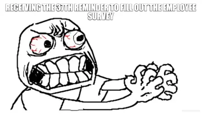 RECEIVING THE 37TH REMINDER TO FILL OUT THE EMPLOYEE SURVEY meme