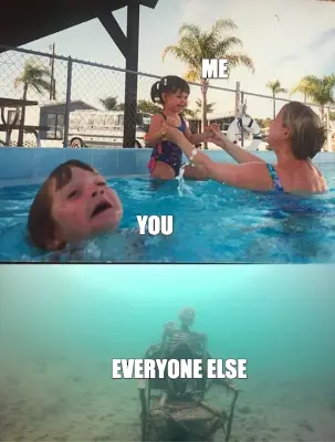 ME - YOU - EVERYONE ELSE meme
