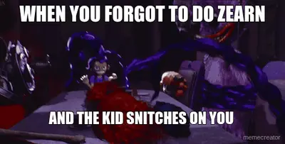 WHEN YOU FORGOT TO DO ZEARN - AND THE KID SNITCHES ON YOU meme