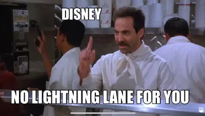 NO LIGHTNING LANE FOR YOU — DISNEY meme