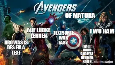 OF MATURA - I WÜ HAM - BRO WAS IS DES FIA A TEXT - HÄTT DOCH ANALYSE NEHMEN SOLLN - TEXTSORTE WAR EA meme