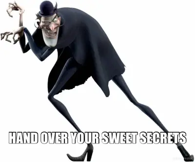 HAND OVER YOUR SWEET SECRETS meme