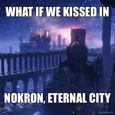 WHAT IF WE KISSED IN - NOKRON, ETERNAL CITY meme