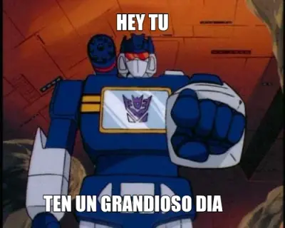 HEY TU - TEN UN GRANDIOSO DIA meme
