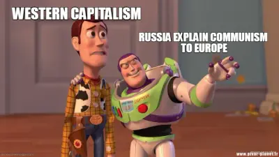 RUSSIA EXPLAIN COMMUNISM 
TO EUROPE - WESTERN CAPITALISM meme