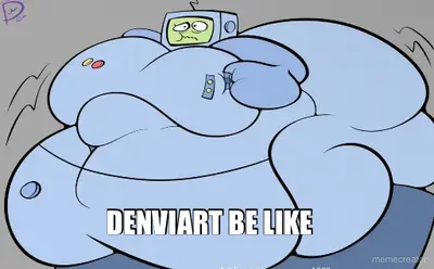 DENVIART BE LIKE meme
