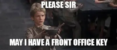 PLEASE SIR - MAY I HAVE A FRONT OFFICE KEY