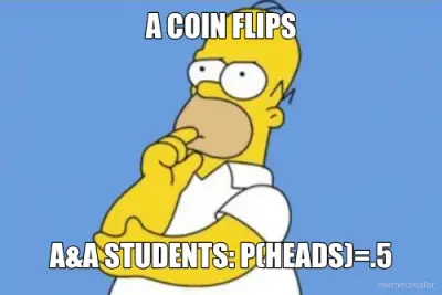A COIN FLIPS - A&A STUDENTS: P(HEADS)=.5 meme