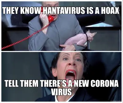 THEY KNOW HANTAVIRUS IS A HOAX  - TELL THEM THERE’S A NEW CORONA VIRUS meme