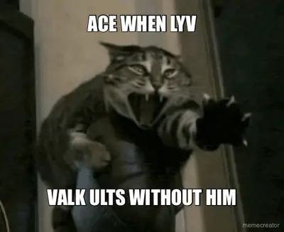 ACE WHEN LYV - VALK ULTS WITHOUT HIM meme