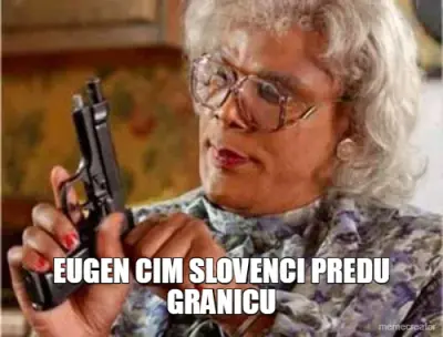EUGEN CIM SLOVENCI PREDU GRANICU meme