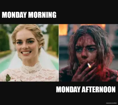 MONDAY MORNING - MONDAY AFTERNOON meme