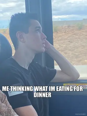 ME THINKING WHAT IM EATING FOR DINNER - meme