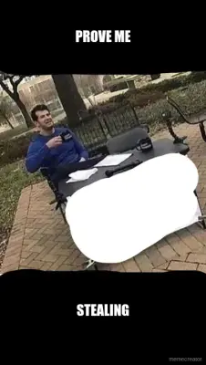 PROVE ME - STEALING meme
