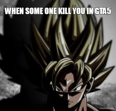 WHEN SOME ONE KILL YOU IN GTA5 meme