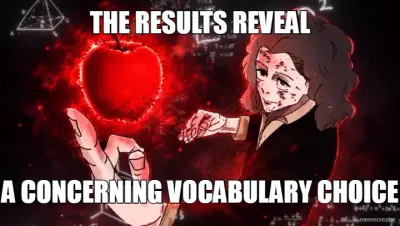 THE RESULTS REVEAL - A CONCERNING VOCABULARY CHOICE meme