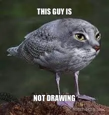THIS GUY IS - NOT DRAWING meme