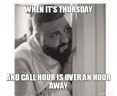 WHEN IT'S THURSDAY - AND CALL HOUR IS OVER AN HOUR AWAY