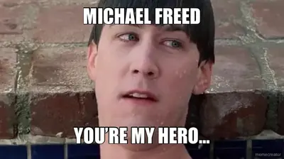 MICHAEL FREED - YOU’RE MY HERO… meme