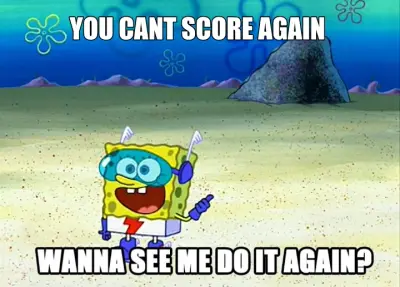 YOU CANT SCORE AGAIN