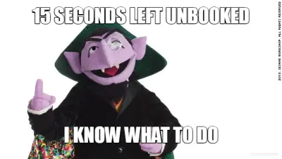 15 SECONDS LEFT UNBOOKED - I KNOW WHAT TO DO meme