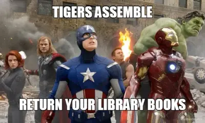TIGERS ASSEMBLE - RETURN YOUR LIBRARY BOOKS meme