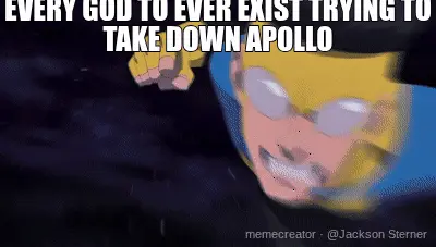 EVERY GOD TO EVER EXIST TRYING TO TAKE DOWN APOLLO meme
