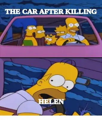 THE CAR AFTER KILLING — HELEN meme