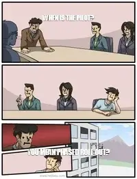 WHEN IS THE PILOT? - YOU MEAN PHASED ROLL OUT? meme