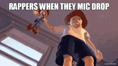 RAPPERS WHEN THEY MIC DROP meme