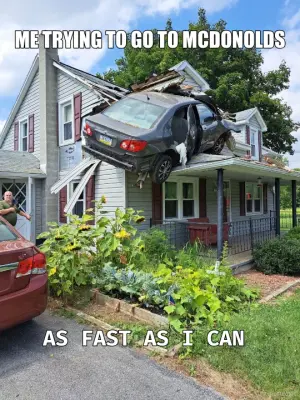 ME TRYING TO GO TO MCDONOLDS - AS FAST AS I CAN meme