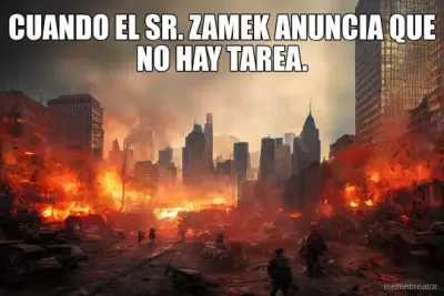 CUANDO EL SR. ZAMEK ANUNCIA QUE NO HAY TAREA. meme