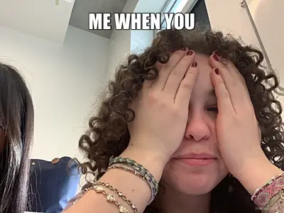 ME WHEN YOU - meme