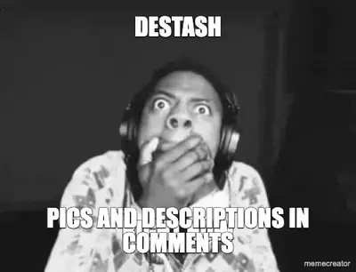 DESTASH - PICS AND DESCRIPTIONS IN COMMENTS meme