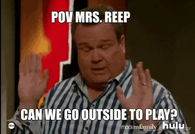 CAN WE GO OUTSIDE TO PLAY? - POV MRS. REEP meme